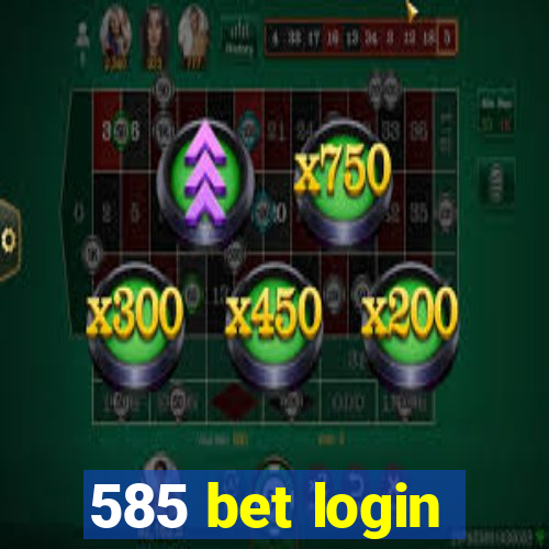 585 bet login